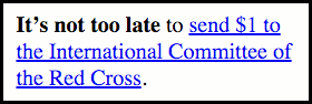 It’s not too late to send $1 to the International Committee of the Red Cross, either.