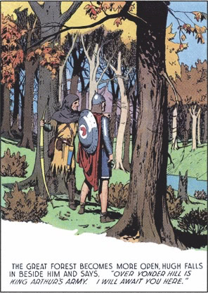 Der große Wald wird lichter. Hugh gesellt sich zu [Eisenherz] und sagt, »Hinter diesem Berg ist König Arthurs Armee. Ich warte hier auf euch!«